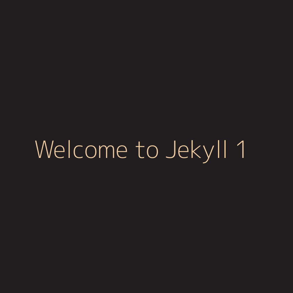 Welcome to Jekyll! 1